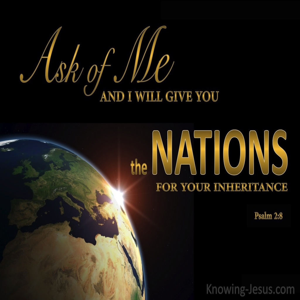 Psalm 2:8 Ask of Me And I Will Give You The Nations (black)